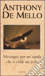 Messaggio per un'aquila che si crede un pollo libro