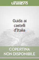 Guida ai castelli d'Italia libro