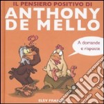 Il pensiero positivo di Anthony de Mello a domande e risposte libro