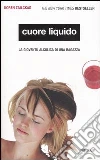 Cuore liquido. La gioventù alcolica di una ragazza libro