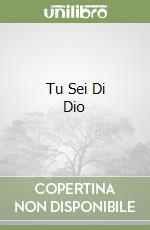 Tu Sei Di Dio libro