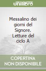 Messalino dei giorni del Signore. Letture del ciclo A libro