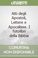 Atti degli Apostoli, Lettere e Apocalisse. I fotolibri della Bibbia libro
