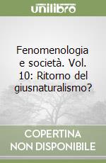 Fenomenologia e società. Vol. 10: Ritorno del giusnaturalismo? libro
