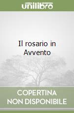 Il rosario in Avvento libro