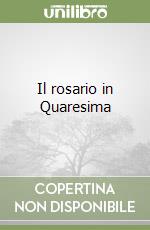 Il rosario in Quaresima libro