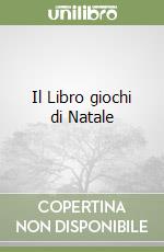 Il Libro giochi di Natale libro
