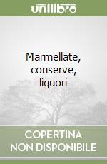 Marmellate, conserve, liquori libro