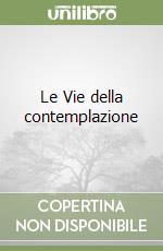 Le Vie della contemplazione libro