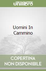 Uomini In Cammino libro