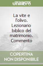 La vite e l'olivo. Lezionario biblico del matrimonio. Commento libro