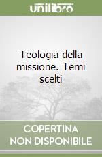 Teologia della missione. Temi scelti