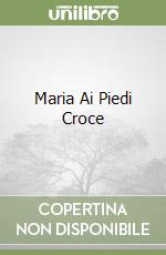 Maria Ai Piedi Croce libro
