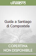 Guida a Santiago di Compostela