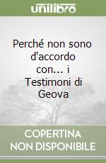 Perché non sono d'accordo con... i Testimoni di Geova libro