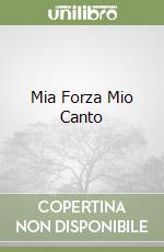 Mia Forza Mio Canto libro