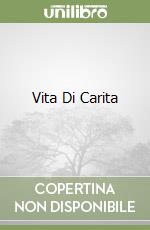 Vita Di Carita libro