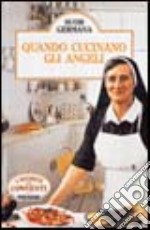 Quando cucinano gli angeli! libro