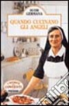 Quando cucinano gli angeli! libro