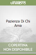 Pazienza Di Chi Ama libro