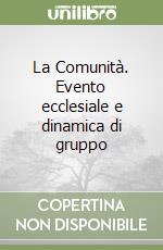 La Comunità. Evento ecclesiale e dinamica di gruppo libro