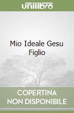 Mio Ideale Gesu Figlio libro