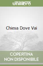 Chiesa Dove Vai libro