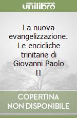 La nuova evangelizzazione. Le encicliche trinitarie di Giovanni Paolo II libro