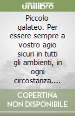 Piccolo galateo. Per essere sempre a vostro agio sicuri in tutti gli ambienti, in ogni circostanza. Inviti, ricevimenti, corrispondenza, la buona educazione... libro
