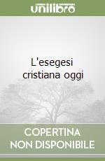 L'esegesi cristiana oggi libro