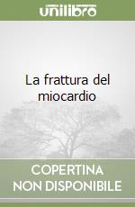 La frattura del miocardio