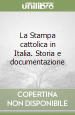 La Stampa cattolica in Italia. Storia e documentazione libro