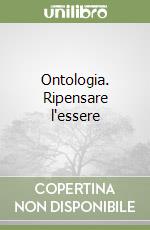 Ontologia. Ripensare l'essere libro