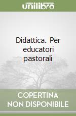 Didattica. Per educatori pastorali libro