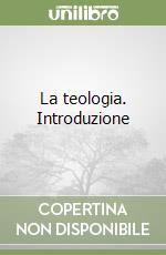 La teologia. Introduzione libro