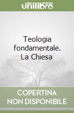 Teologia fondamentale. La Chiesa