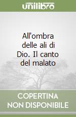 All'ombra delle ali di Dio. Il canto del malato libro
