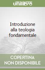 Introduzione alla teologia fondamentale libro