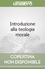 Introduzione alla teologia morale libro