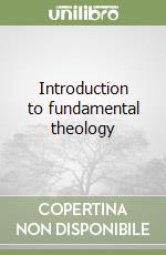 Introduction to fundamental theology libro