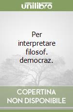 Per interpretare filosof. democraz. libro