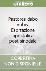 Pastores dabo vobis. Esortazione apostolica post sinodale libro