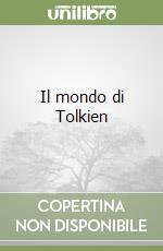 Il mondo di Tolkien libro