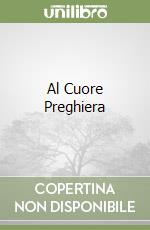 Al Cuore Preghiera libro