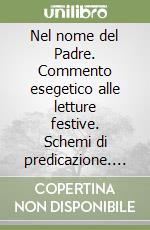 Nel nome del Padre. Commento esegetico alle letture festive. Schemi di predicazione. Anno A libro