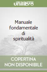 Manuale fondamentale di spiritualità libro