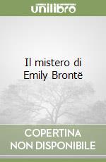 Il mistero di Emily Brontë libro