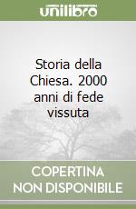 Storia della Chiesa. 2000 anni di fede vissuta