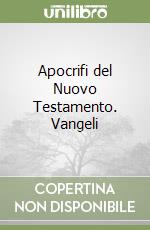 Apocrifi del Nuovo Testamento. Vangeli libro