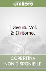 I Gesuiti. Vol. 2: Il ritorno. libro